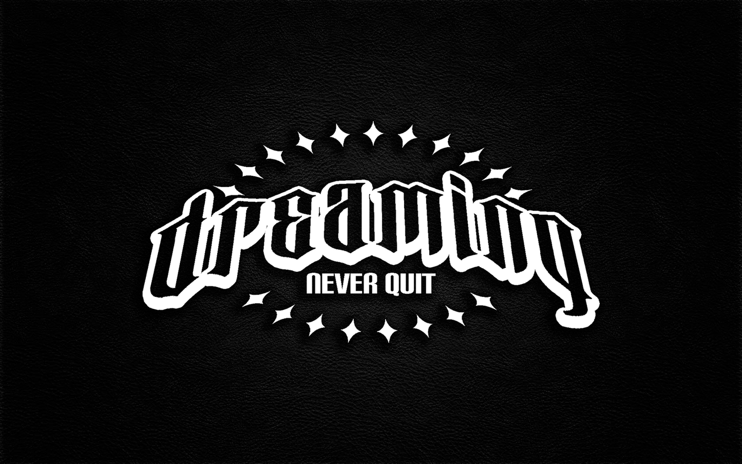 NEVER QUIT DREAMING